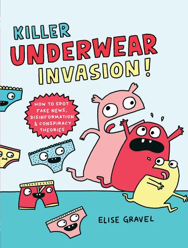 Killer Underwear Invasion! How to Spot Fake News, Disinformation & Conspiracy Theories (PDF/EPUB Version)