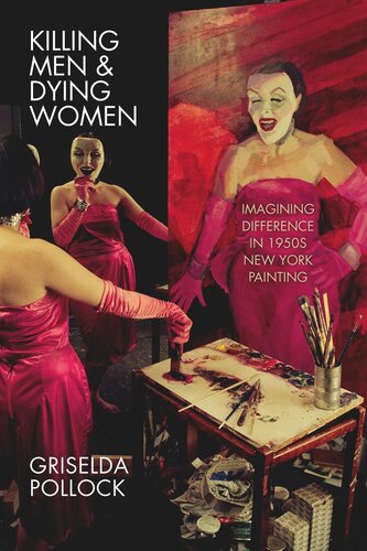 Killing Men & Dying Women: Imagining Difference in 1950s New York Painting (PDF/EPUB Version)