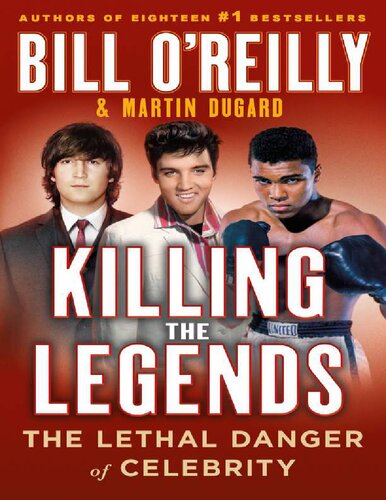 Killing the Legends: The Lethal Danger of Celebrity Bill O'Reilly, Martin Dugard (PDF/EPUB Version)