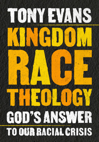 Kingdom Race Theology: God's Answer to Our Racial Crisis (PDF/EPUB Version)