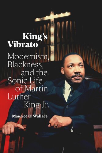 King's Vibrato: Modernism, Blackness, and the Sonic Life of Martin Luther King Jr. (PDF/EPUB Version)