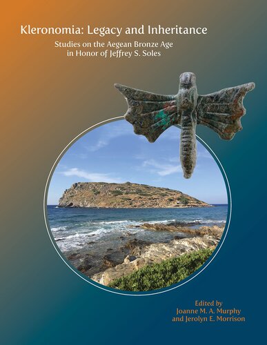 Kleronomia: Legacy and Inheritance: Studies on the Aegean Bronze Age in Honor of Jeffrey S. Soles (PDF/EPUB Version)
