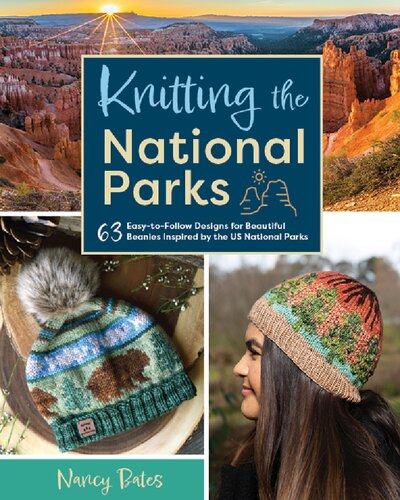 Knitting the National Parks: 63 Easy-to-follow Designs for Beautiful Beanies Inspired by the US National Parks (PDF/EPUB Version)