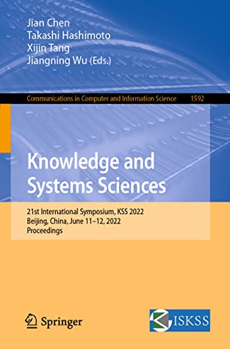 Knowledge and Systems Sciences: 21st International Symposium, KSS 2022, Beijing, China, June 11–12, 2022, Proceedings (Communications in Computer and Information Science, 1592) (PDF/EPUB Version)