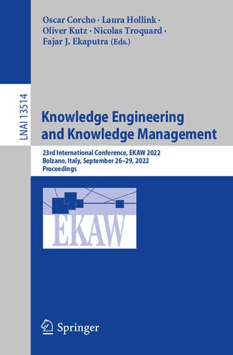 Knowledge Engineering and Knowledge Management: 23rd International Conference, EKAW 2022, Bolzano, Italy, September 26–29, 2022, Proceedings (Lecture Notes in Artificial Intelligence) (PDF/EPUB Version)