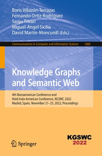 Knowledge Graphs and Semantic Web: 4th Iberoamerican Conference and third Indo-American Conference, KGSWC 2022 Madrid, Spain, November 21–23, 2022 Proceedings (PDF/EPUB Version)