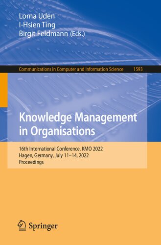 Knowledge Management in Organisations: 16th International Conference, KMO 2022, Hagen, Germany, July 11–14, 2022, Proceedings (Communications in Computer and Information Science) (PDF/EPUB Version)