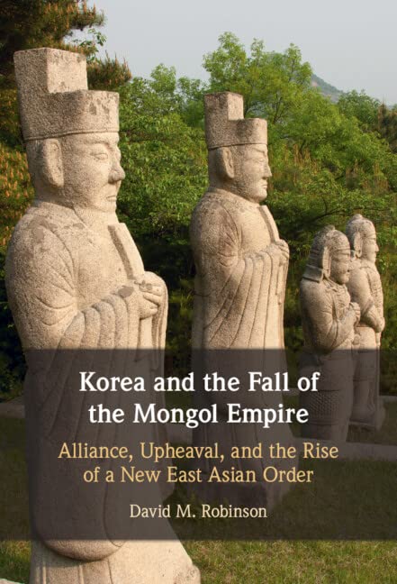 Korea and the Fall of the Mongol Empire: Alliance, Upheaval, and the Rise of a New East Asian Order (PDF/EPUB Version)