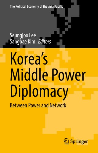 Korea’s Middle Power Diplomacy: Between Power and Network (The Political Economy of the Asia Pacific) (PDF/EPUB Version)