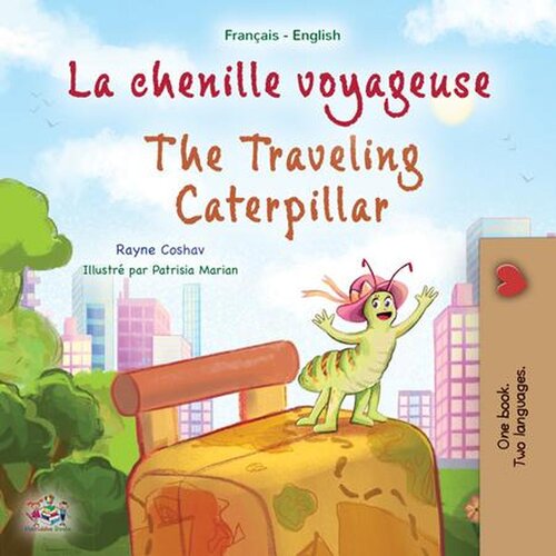 La Chenille Voyageuse the Traveling Caterpillar (PDF/EPUB Version)