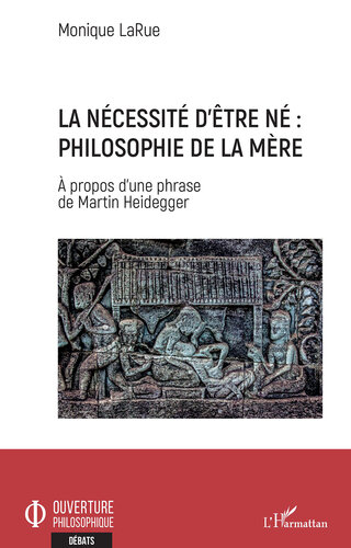 La Necessite D'etre Ne : Philosophie de la Mere: - A Propos D'une Phrase de Martin Heidegger (PDF/EPUB Version)