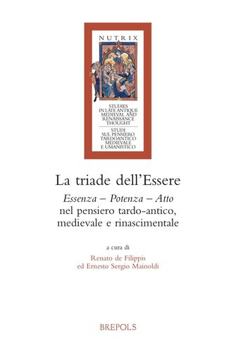 La Triade Dell'essere: Essenza - Potenza - Atto Nel Pensiero Tardo-antico, Medievale E Rinascimentale (Nutrix, 13) (Italian Edition) (PDF/EPUB Version)