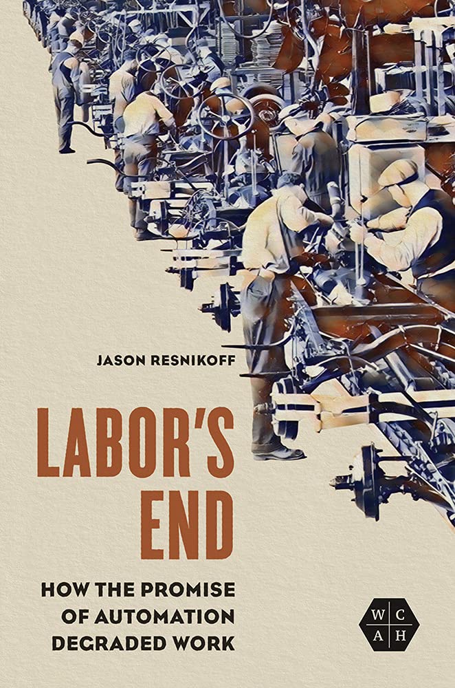 Labor's End: How the Promise of Automation Degraded Work (PDF/EPUB Version)