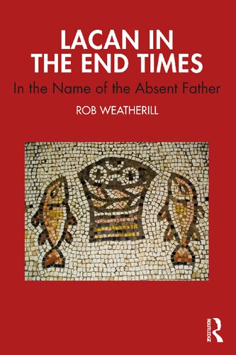Lacan in the End Times: In the Name of the Absent Father (PDF/EPUB Version)