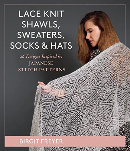 Lace Knit Shawls, Sweaters, Socks & Hats: 26 Designs Inspired by Japanese Stitch Patterns (PDF/EPUB Version)