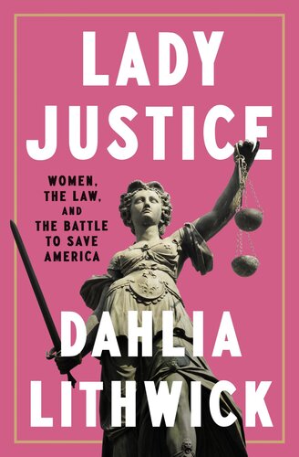 Lady Justice: Women, the Law, and the Battle to Save America (PDF/EPUB Version)