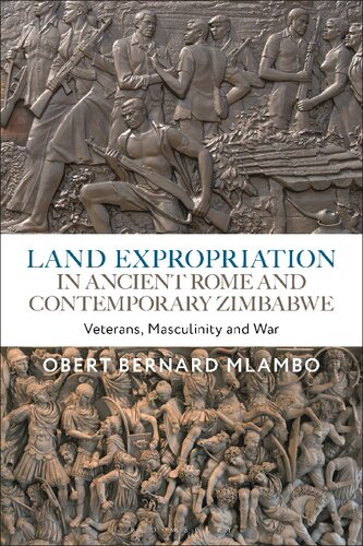 Land Expropriation in Ancient Rome and Contemporary Zimbabwe: Veterans, Masculinity and War (PDF/EPUB Version)