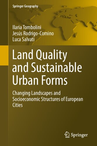 Land Quality and Sustainable Urban Forms: Changing Landscapes and Socioeconomic Structures of European Cities (Springer Geography) (PDF/EPUB Version)
