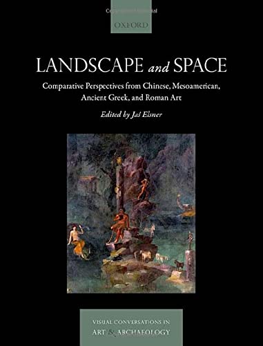 Landscape and Space: Comparative Perspectives from Chinese, Mesoamerican, Ancient Greek, and Roman Art (PDF/EPUB Version)