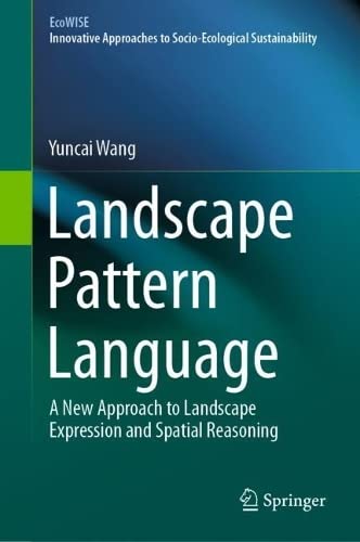 Landscape Pattern Language: A New Approach to Landscape Expression and Spatial Reasoning (PDF/EPUB Version)