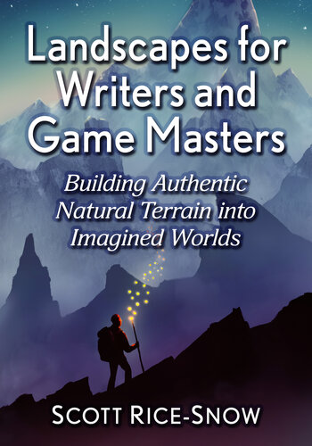 Landscapes for Writers and Game Masters: Building Authentic Natural Terrain into Imagined Worlds (PDF/EPUB Version)