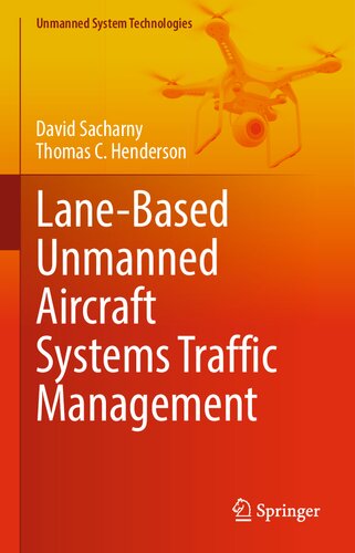 Lane-Based Unmanned Aircraft Systems Traffic Management (Unmanned System Technologies) (PDF/EPUB Version)