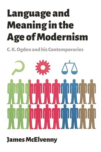 Language and Meaning in the Age of Modernism: C.K. Ogden and His Contemporaries (PDF/EPUB Version)