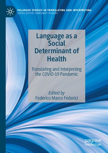 Language as a Social Determinant of Health: Translating and Interpreting the COVID-19 Pandemic (Palgrave Studies in Translating and Interpreting) (PDF/EPUB Version)