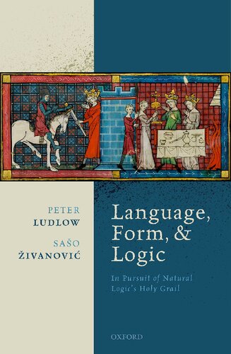 Language, Form, and Logic: In Pursuit of Natural Logic's Holy Grail (PDF/EPUB Version)