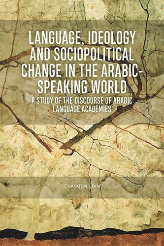 Language, Ideology and Sociopolitical Change in the Arabic-speaking World: A Study of the Discourse of Arabic Language Academies (PDF/EPUB Version)