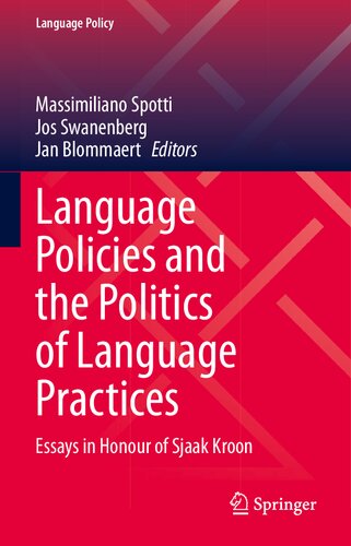 Language Policies and the Politics of Language Practices: Essays in Honour of Sjaak Kroon (Language Policy, 28) (PDF/EPUB Version)