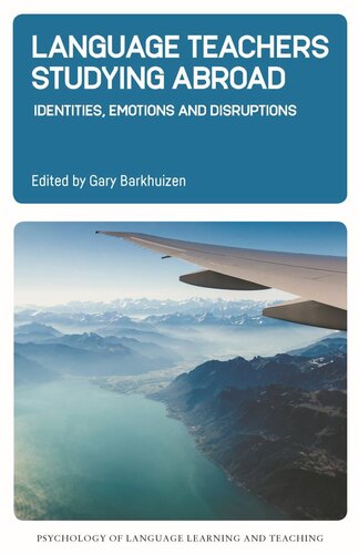 Language Teachers Studying Abroad: Identities, Emotions and Disruptions (PDF/EPUB Version)