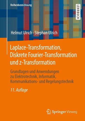 Laplace-Transformation, Diskrete Fourier-Transformation und z-Transformation: Grundlagen und Anwendungen zu Elektrotechnik, Informatik, Kommunikations- und Regelungstechnik (German Edition) (PDF/EPUB Version)