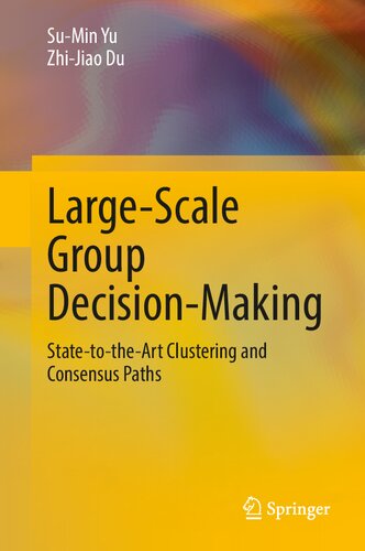 Large-Scale Group Decision-Making: State-to-the-Art Clustering and Consensus Paths (PDF/EPUB Version)