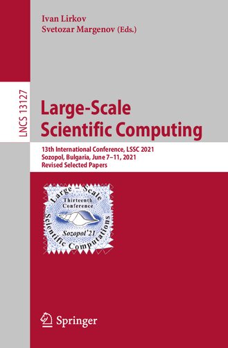 Large-Scale Scientific Computing: 13th International Conference, LSSC 2021, Sozopol, Bulgaria, June 7–11, 2021, Revised Selected Papers (Lecture Notes in Computer Science) (PDF/EPUB Version)