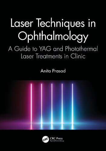 Laser Techniques in Ophthalmology A Guide to YAG and Photothermal Laser Treatments in Clinic (PDF/EPUB Version)