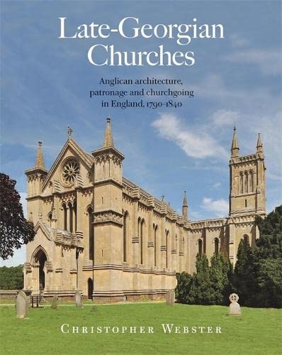 Late-Georgian Churches: Anglican architecture, patronage and churchgoing in England 1790-1840 (PDF/EPUB Version)