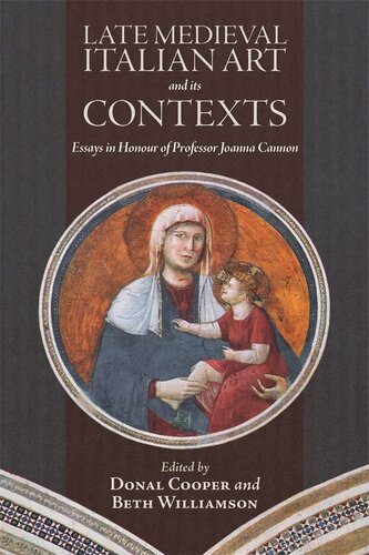 Late Medieval Italian Art and its Contexts: Essays in Honour of Professor Joanna Cannon (PDF/EPUB Version)