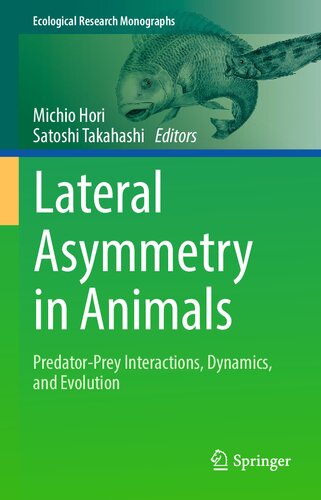 Lateral Asymmetry in Animals: Predator-Prey Interactions, Dynamics, and Evolution (Ecological Research Monographs) (PDF/EPUB Version)