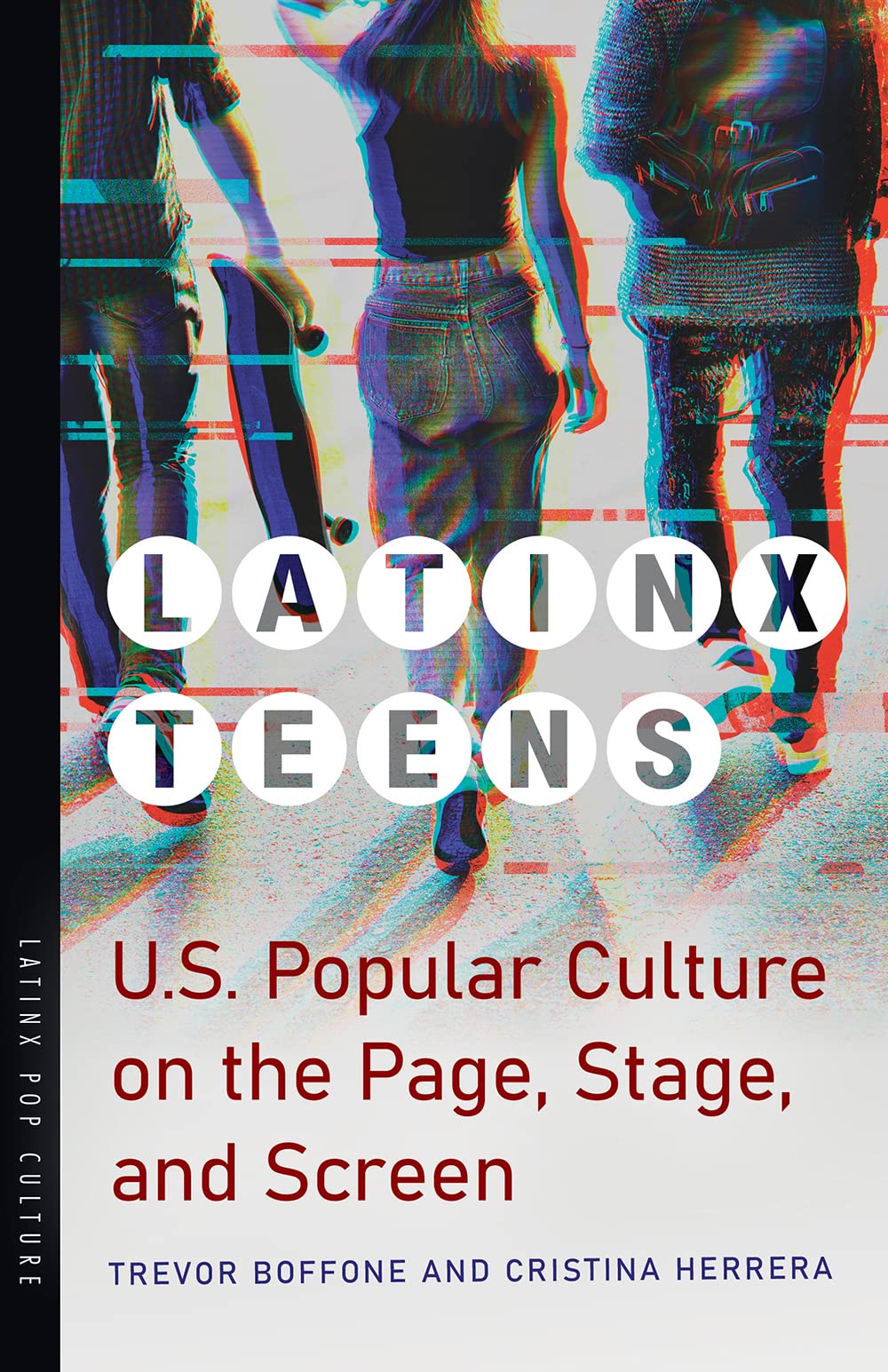 Latinx Teens: U.S. Popular Culture on the Page, Stage, and Screen (PDF/EPUB Version)