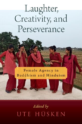 Laughter, Creativity, and Perseverance: Female Agency in Buddhism and Hinduism (PDF/EPUB Version)