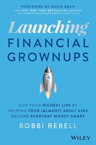 Launching Financial Grownups: Live Your Richest Life by Helping Your (Almost) Adult Kids Become Everyday Money Smart (PDF/EPUB Version)