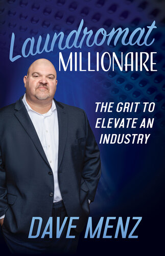Laundromat Millionaire: The Grit to Elevate an Industry (PDF/EPUB Version)