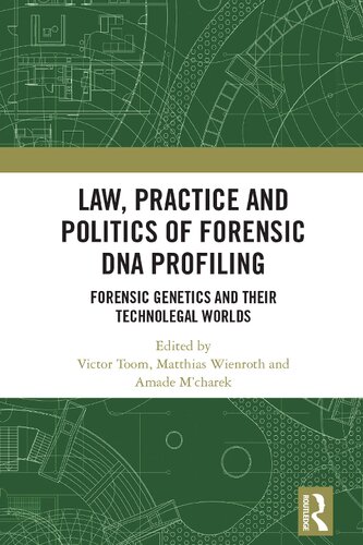 Law, Practice and Politics of Forensic DNA Profiling: Forensic Genetics and their Technolegal Worlds (PDF/EPUB Version)