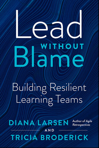 Lead Without Blame: Building Resilient Learning Teams (PDF/EPUB Version)