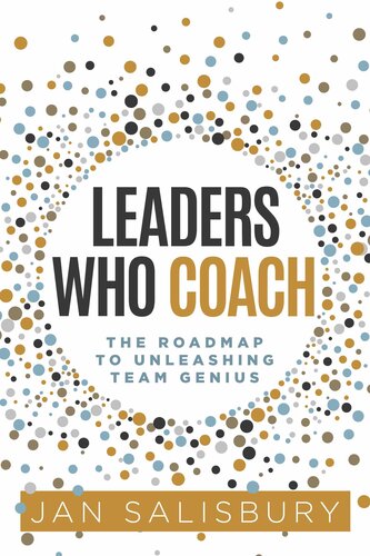 Leaders Who Coach: The Roadmap to Unleashing Team Genius (PDF/EPUB Version)