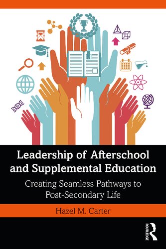 Leadership of Afterschool and Supplemental Education: Creating Seamless Pathways to Post-Secondary Life (PDF/EPUB Version)