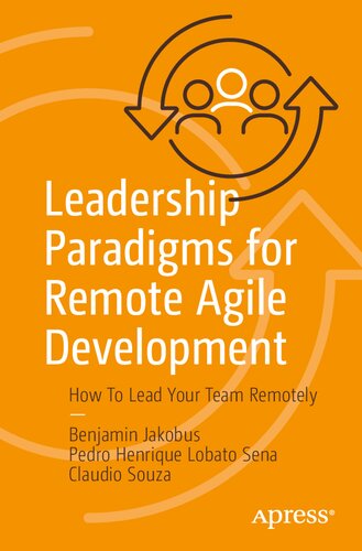 Leadership Paradigms for Remote Agile Development: How To Lead Your Team Remotely (PDF/EPUB Version)