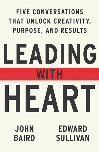 Leading with Heart: 5 Conversations That Unlock Creativity, Purpose, and Results (PDF/EPUB Version)