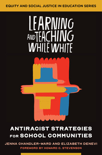 Learning and Teaching While White: Antiracist Strategies for School Communities (Equity and Social Justice in Education) (PDF/EPUB Version)